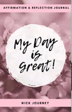 My Day is Great Affirmation and Reflection Journal