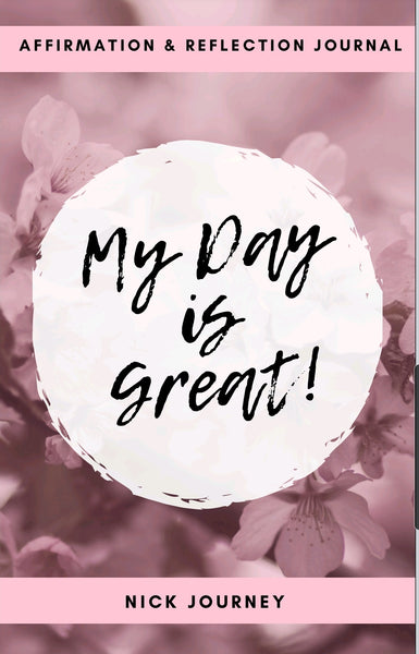 My Day is Great Affirmation and Reflection Journal